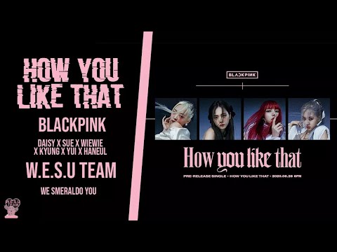 "HOW YOU LIKE THAT" - BLACKPINK | COVER BY W.E.S.U TEAM - We smeraldo you
