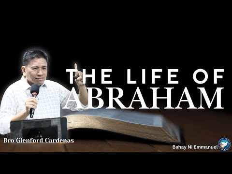 The life of Abraham - Bro Glenford Cardenas