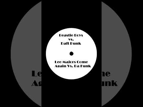 Beastie Boys vs. Daft Punk - Lee Majors Come Again Vs. Da Funk