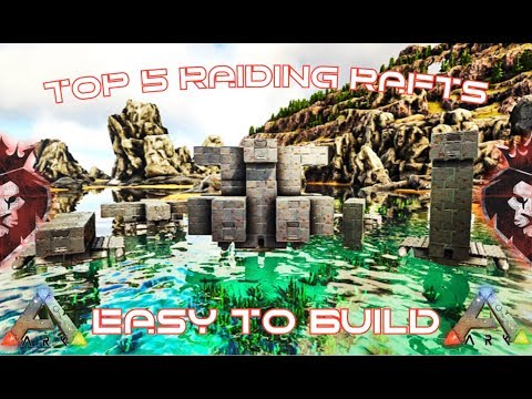 Top 5 Best Raiding Rafts | Easy To Build | ARK: Survival Evolved