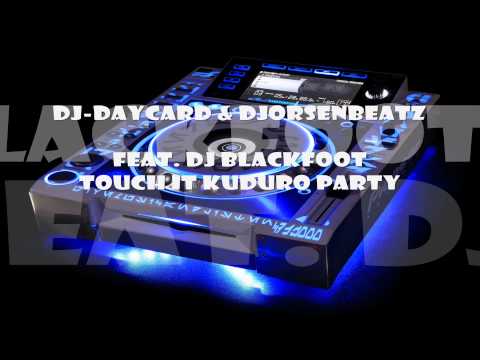 Touch it Kuduro Party - Dj-DayCard & djorsenbeatz Featuring Dj-Blackfoot