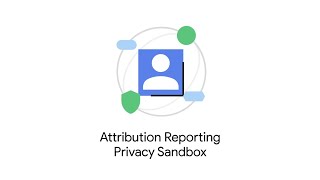 What is Attribution Reporting? | Privacy Sandbox