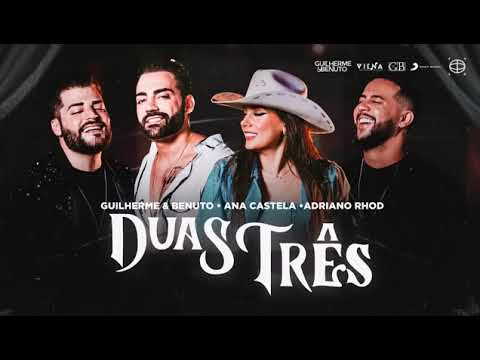 Guilherme e Benuto,Ana castela,Adriano Rhod ,(duas três,áudio oficial)