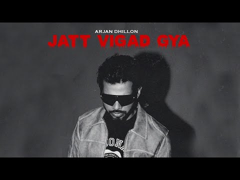 Jatt Vigad Gya - Arjan Dhillon (Full Video) Nimrat Khaira | New Punjabi Song 2024