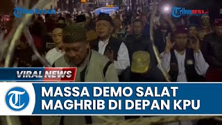 Momen Massa Demo Tolak Pemilu Salat di Depan Kantor KPU RI, Tetap Kawal Pengumuman Hasil Pilpres
