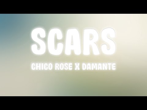 Chico Rose x DAMANTE - Scars (lyrics)