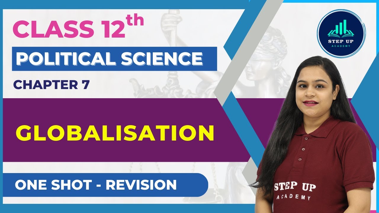 Globalisation - Chapter 7 | One Shot | CBSE Class 12 Political Science