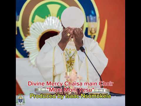 CORPUS CHRISTI SONG | DIVINE MERCY CHAISA MAIN CHOIR | "Moni Moni Yesu" | Prod: Isaac Nsomokela