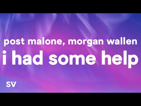 Post Malone & Morgan Wallen - I Had Some Help (Lyrics) \It takes two to break a heart in two\