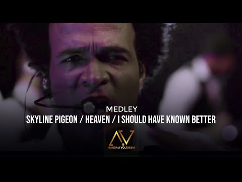 Banda - A Voltagem - Skyline Pigeon / Heaven / I Should Have Known Better (Medley)