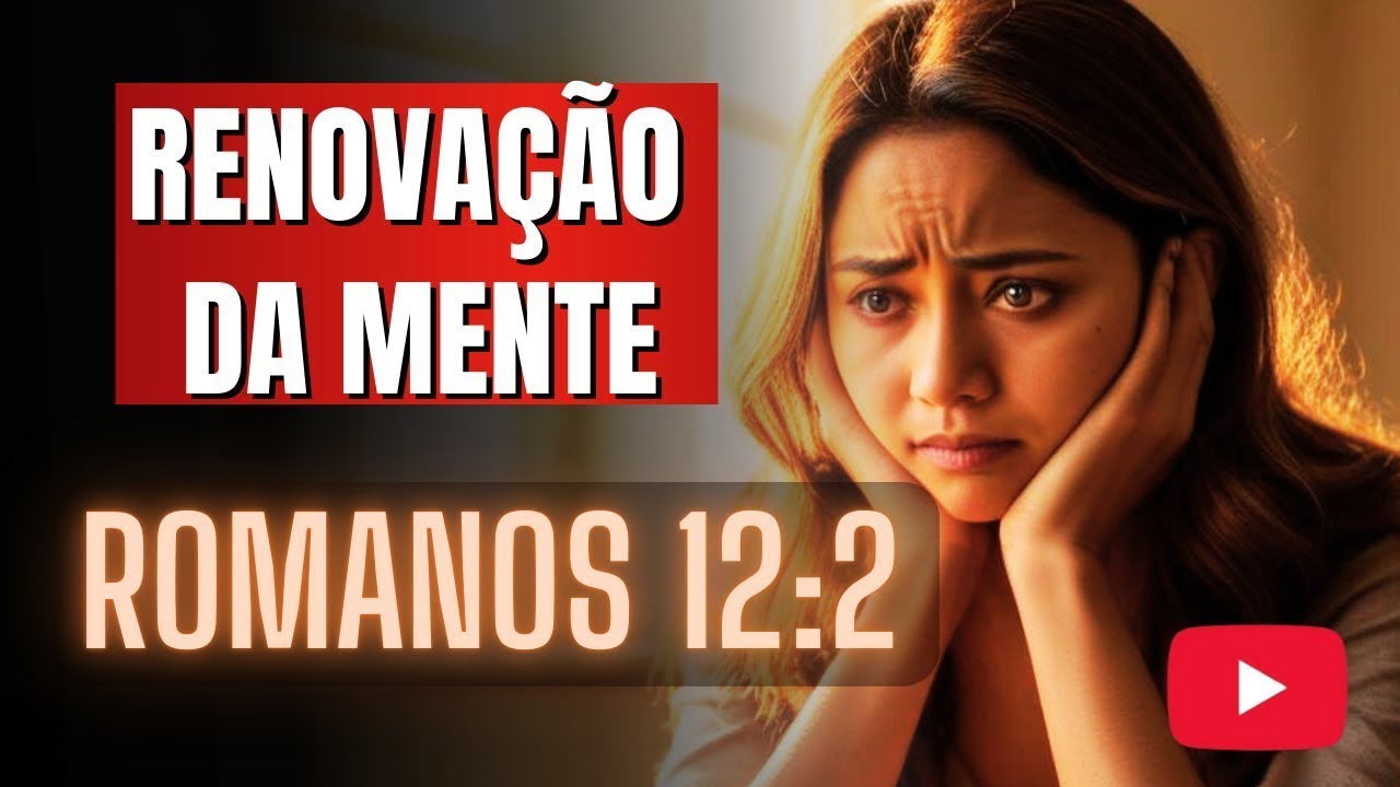 O PROCESSO DE RENOVAÇÃO DA MENTE EM ROMANOS