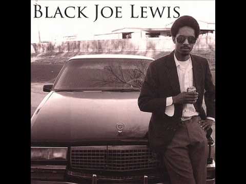 Black Joe Lewis - Bitch, I Love You