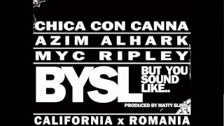 Chica Con Canna x Azim Alhark x Myc Ripley - BYSL (But You Sound Like)