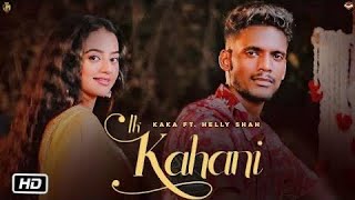 Ik kahani (Full HD Video) kaka  latest song 2022  