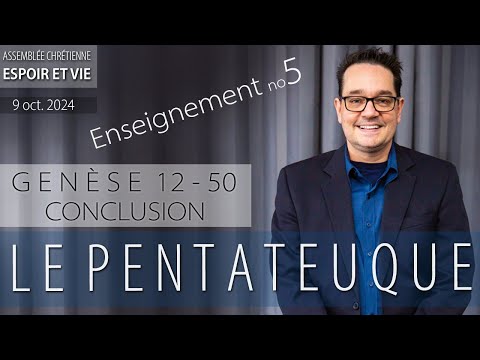 LE PENTATEUQUE - GENÈSE 12-50 : Conclusion - Enseignement 5