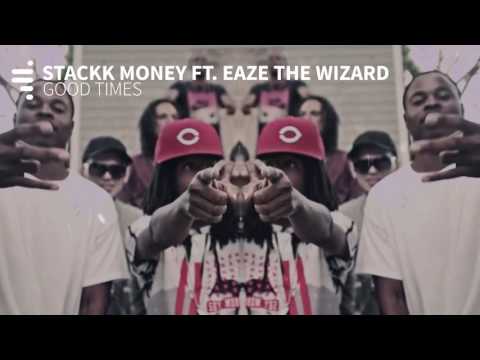 Hip Hop Stackk Money ft  Eaze The Wizard   GOOD TIMES