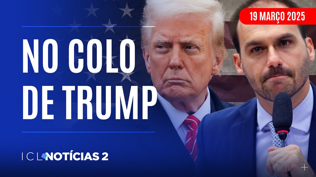 ICL NOTÍCIAS 2 - 19/03/25 - NOS EUA, EDUARDO BOLSONARO ARTICULA ATAQUES CONTRA LULA E STF