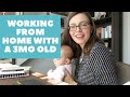 Working From Home With A 3 Month Old Working Mom