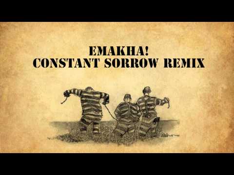 EmaKha! - Constant Sorrow Remix
