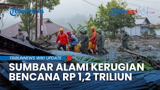 Kerugian Akibat Banjir dan Longsor Membengkak! Gubernur Sumbar Sebut Capai Rp 1,2 Triliun