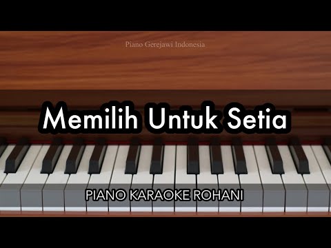 Memilih Untuk Setia | Piano Karaoke Rohani