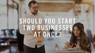 What to Do When You Can’t Choose Between Two Business Ideas