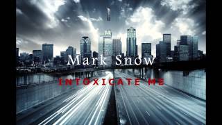 Mark Snow - Intoxicate Me