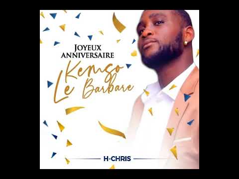 H-chris x Joyeux anniversaire kemso le barbare