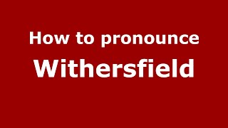 How to pronounce Withersfield