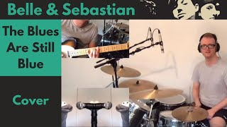 Belle &amp; Sebastian - The Blues Are Still Blue (All Instruments Cover)
