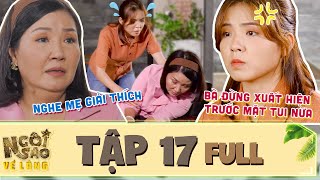 Ng&ocirc;i Sao Về L&agrave;ng | Tập 17 Full: Rối r&iacute;t giải th&iacute;ch l&yacute; do bỏ nh&agrave;, mẹ Hạnh ngất xỉu v&igrave; con g&aacute;i mặc kệ