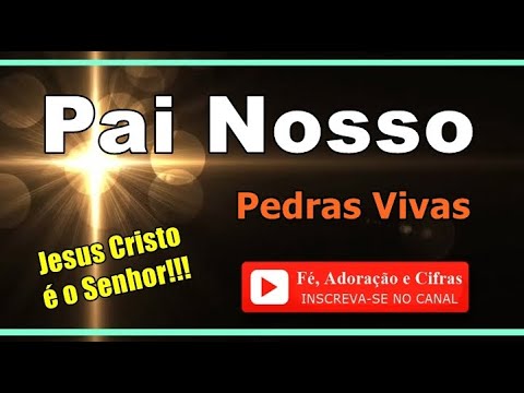 Pai Nosso - Ouvir e Crer