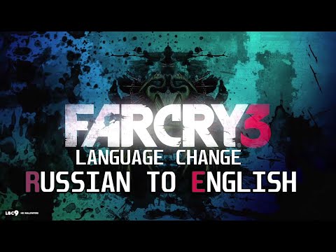 Far Cry 3 How to change Russian language to English