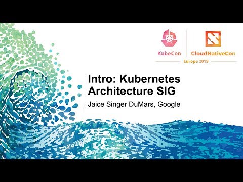 Intro: Kubernetes Architecture SIG - Jaice Singer DuMars, Google