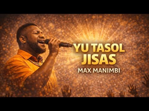Yu Tasol Jisas(Max Manimbi)