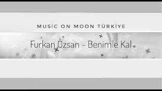Furkan Özsan - Benimle Kal (MusicTurkey)