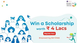 Win A Scholarship Worth 4 Lacs | Empowering Girl Child | Born to Shine - A Zee CSR Initiative
