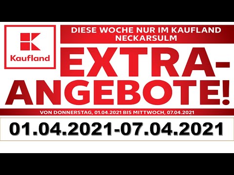 KAUFLAND EXTRA ANGEBOTE 01.04.2021- 07.04.2021 LIDL / ALDI / EDEKA - NEUE PRODUKTE Prospekt