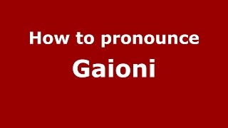 How to pronounce Gaioni