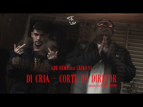 Adr Hemp - Di Cria feat. Criko VL [CORTE DO DIRETOR]