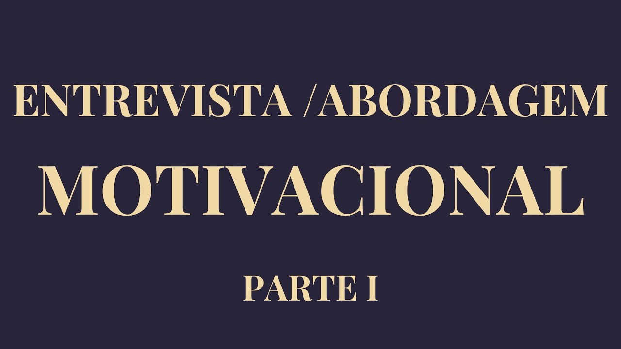 ENTREVISTA MOTIVACIONAL - Parte I