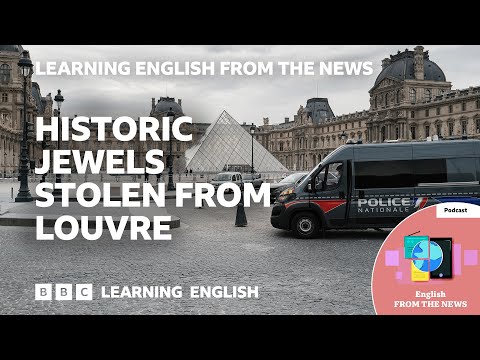 羅浮宮驚傳失竊！BBC 學習英文帶您直擊新聞現場 (Historic jewels stolen from Louvre: BBC Learning English from the News)