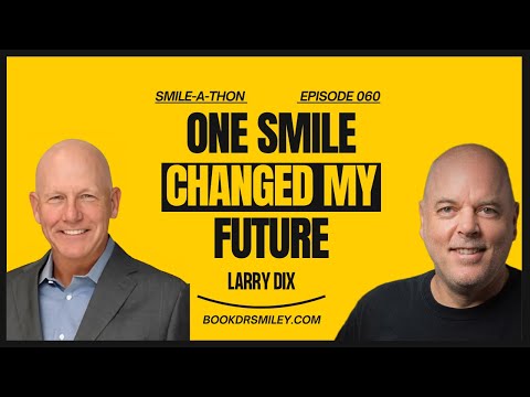 Smile-A-Thon : How a Smile and Empathy Built an Empire with Larry Dix | Episode 060