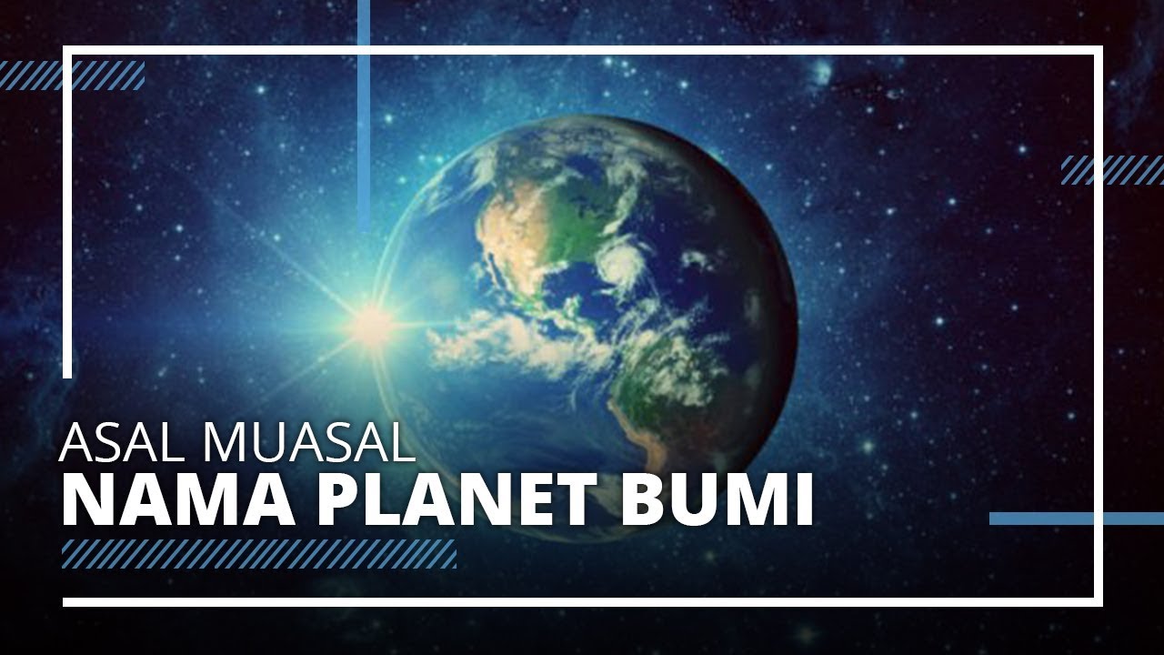 Berbeda dari Nama Planet Lainnya, Begini Asal Muasal Pemberian Nama Bumi - Tribun Video