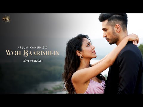 Woh Baarishein (Lofi) Arjun Kanungo ft.Shriya Pilgaonkar | Manoj Muntashir | Dj Nitish Gulyani