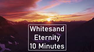 Download lagu Whitesand - Eternity (10 Minutes) mp3