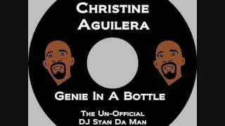 Christina Aguilera - Genie In A Bottle (DJ Stan Da Man Un-Official Bootleg Remix)