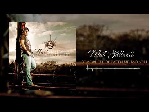 Somewhere Between Me And You - Matt Stillwell
