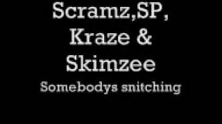 Scramz, SP,Kraze & Skimzee- Somebodys Snitching