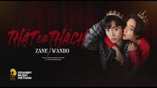 ZANE ft WANBO - THẬT OR THÁCH (EP: KING OF TRAP - Track No.1)